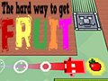 Гульня The Hard Way To Get Fruit