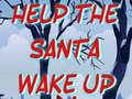 Гульня Help The Santa Wake Up 