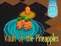 Гульня Vault of the Pineapples