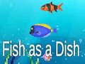 Гульня Fish as a Dish