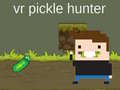 Гульня VR Pickle Hunter