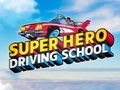 Гульня Super Hero Driving School