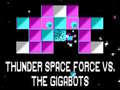 Гульня Thunder Space Force vs The Gigabots