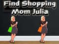 Гульня Find Shopping Mom Julia