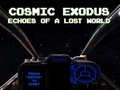Гульня Cosmic Exodus: Echoes of A Lost World