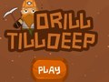 Гульня Drill Till Deep