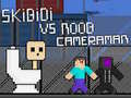 Гульня Skibidi vs Noob & Cameraman