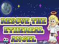 Гульня Rescue The Ethereal Angel
