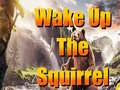 Гульня Wake Up The Squirrel