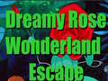 Гульня Dreamy Rose Wonderland Escape