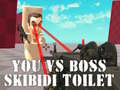 Гульня You vs Boss Skibidi Toilet
