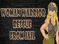 Гульня Woman Warrior Rescue From Jail