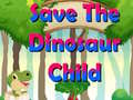 Гульня Save The Dinosaur Child