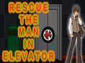 Гульня Rescue The Man In Elevator