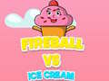 Гульня Fireball Vs Ice Cream