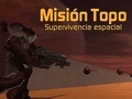 Гульня Misión Topo: Supervivencia Espacial