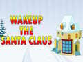 Гульня Wakeup The Santa Claus