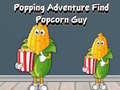 Гульня Popping Adventure Find Popcorn Guy