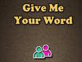 Гульня Give Me Your Word