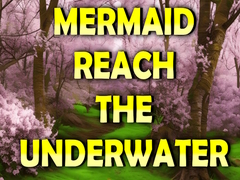 Гульня Mermaid Reach The Underwater