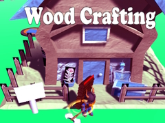 Гульня Wood Crafting