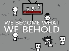 Гульня We Become What We Behold