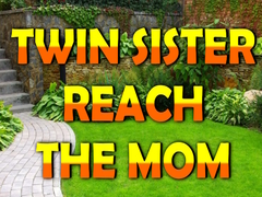 Гульня Twin Sister Reach The Mom