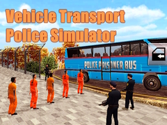 Гульня Vehicle Transport Police Simulator