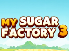 Гульня My Sugar Factory 3