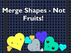 Гульня Merge Shapes - Not Fruits!