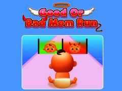 Гульня Good Or Bad Mom Run 