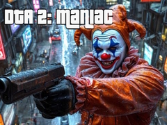 Гульня DTA 2: Maniac