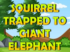 Гульня Squirrel Trapped To Giant Elephant