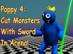 Гульня Poppy 4: Cut Monsters With Sword In Arena!