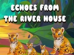 Гульня Echoes from the River House