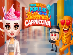 Гульня From Nerd to Popular Ballerina Cappuccina