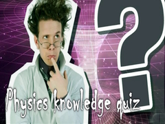 Гульня Physics knowledge quiz