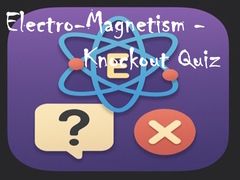 Гульня Electro-Magnetism - Knockout Quiz