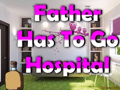 Гульня Father Has To Go Hospital