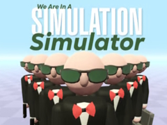 Гульня We Are In A Simulation Simulator