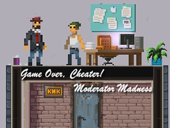 Гульня Game Over, Cheater! Moderator Madness