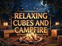 Гульня Relaxing Cubes and Campfire
