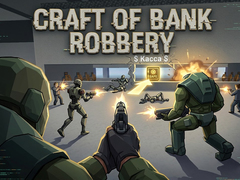 Гульня Craft of Bank Robbery