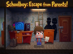 Гульня Schoolboy: Escape from Parents!