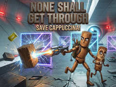 Гульня None Shall Get Through: Save Cappuccina!