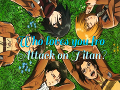 Гульня Who loves you from Attack on Titan?