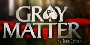 Gray Matter. Прывіды падсвядомасці 